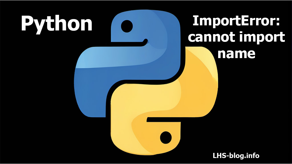Как исправить ошибку ImportError: cannot import name в Python